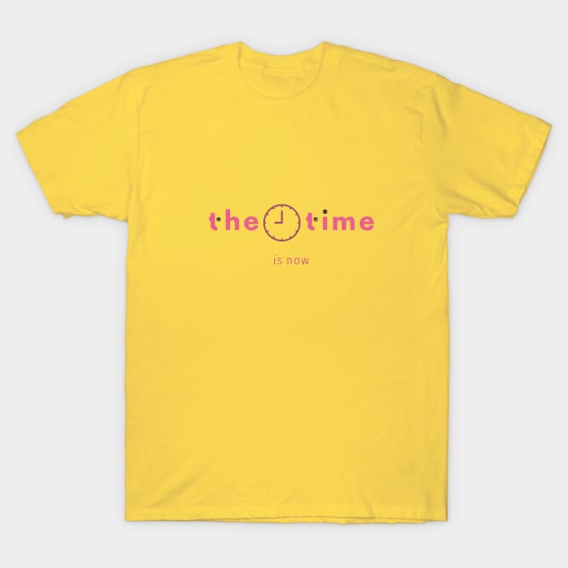 the time is now T-Shirt by lukas King